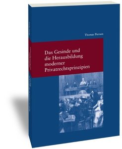 Das Gesinde und die Herausbildung moderner PrivatrechtsprinzipienStudien zur europäischen Rechtsgeschichte 297
