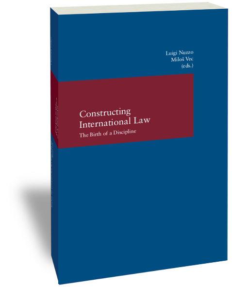 Constructing International Law The Birth Of A Discipline Max Planck Institute For Legal 